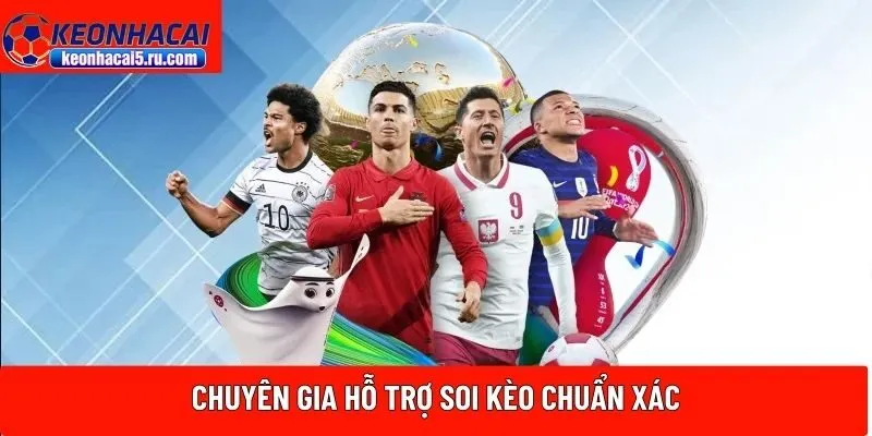 Chuyên gia hỗ trợ soi kèo chuẩn xác